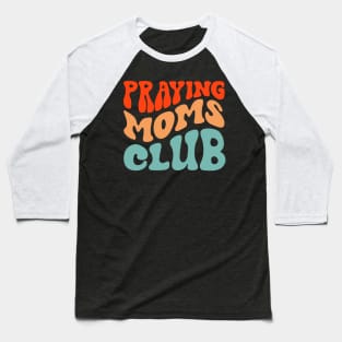 Praying Moms Club Baseball T-Shirt